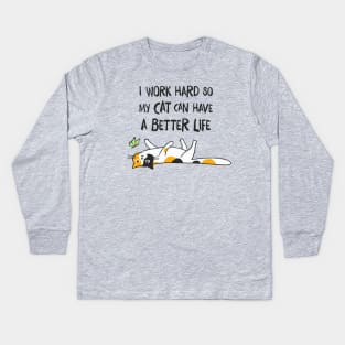 I Work Hard So My Cat Can Have A Better Life - Funny Calico Cat Kids Long Sleeve T-Shirt